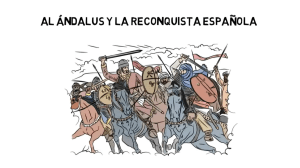 AL-ÁNDALUS Y LA RECONQUISTA ESPAÑOLA
