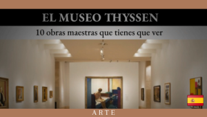 El Museo Thyssen: 10 obras maestras que tienes que ver