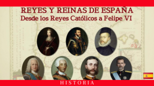 Reyes y Reinas de España: desde los Reyes Católicos a Felipe VI
