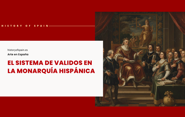 El sistema de validos en la monarquía hispánica y su poder real